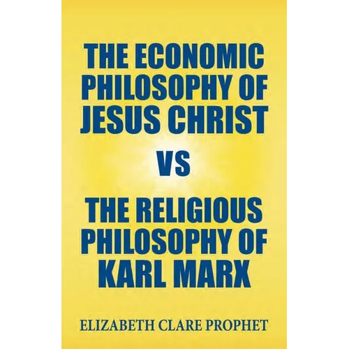 The Economic Philosophy of Jesus Christ vs The Religious Philosophy of Karl Marx