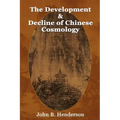 The Development and Decline of Chinese Cosmology