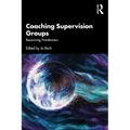Coaching Supervision Groups: Resourcing Practitioners