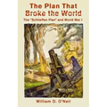 The Plan That Broke the World: The "Schlieffen Plan" and World War I