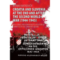Croatia and Slovenia at the End and After the Second World War (1944-1945): Mass Crimes and Human Rights Violations Committed by the Communist Regime
