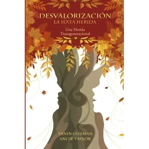 Desvalorizacion La Sexta Herida: Una herida Transgeneracional