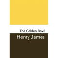 The Golden Bowl: Original and Unabridged