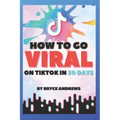 How To Go VIRAL On TikTok In 30 Days