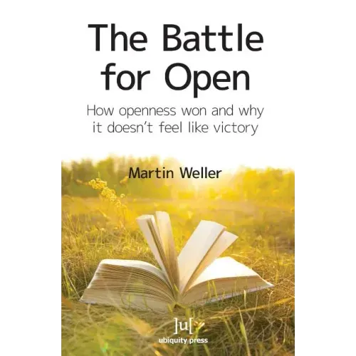 The Battle For Open: How openness won and why it doesn't feel like victory