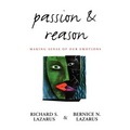 Passion and Reason: Making Sense of Our Emotions