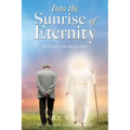 Into the Sunrise of Eternity: Reflections on the Journey Home