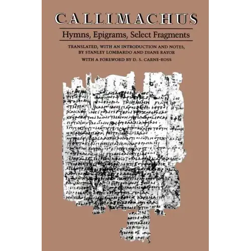 Callimachus: Hymns, Epigrams, Select Fragments