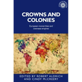 Crowns and Colonies: European Monarchies and Overseas Empires