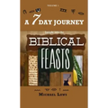 A 7 Day Journey: Insight into the BIBLICAL FEASTS