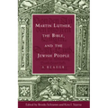 Martin Luther, the Bible, and the Jewish People: A Reader