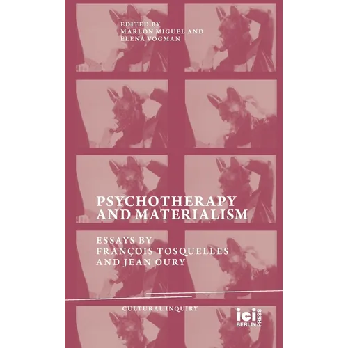 Psychotherapy and Materialism: Essays by François Tosquelles and Jean Oury