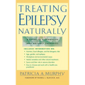 Treating Epilepsy Naturally: A Guide to Alternative and Adjunct Therapies