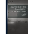 Solutions of the Examples in Higher Algebra