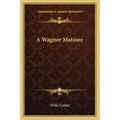A Wagner Matinee