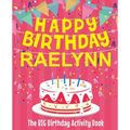 Happy Birthday Raelynn - The Big Birthday Activity Book: (Personalized Children's Activity Book)