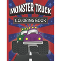 Monster Truck Coloring Book: Fun Color Pages For Boys And Girls Who Love Monster Vehicles