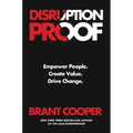 Disruption Proof: Empower People, Create Value, Drive Change