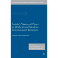 Isaiah's Vision of Peace in Biblical and Modern International Relations: Swords Into Plowshares