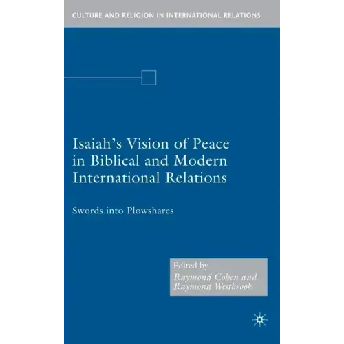 Isaiah's Vision of Peace in Biblical and Modern International Relations: Swords Into Plowshares