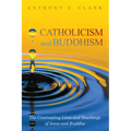 Catholicism and Buddhism: The Contrasting Lives and Teachings of Jesus and Buddha