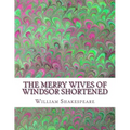 The Merry Wives of Windsor Shortened: Shakespeare Edited for Length