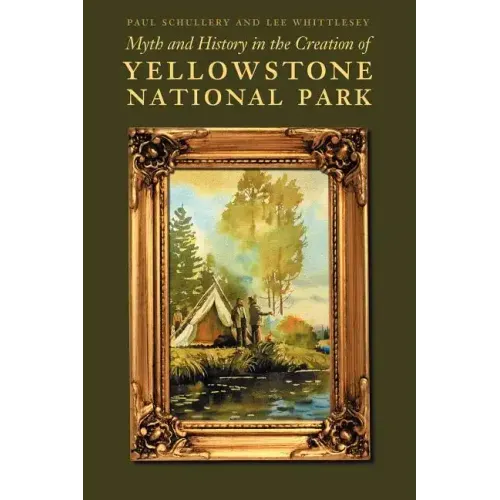 Myth and History in the Creation of Yellowstone National Park