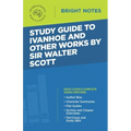 Study Guide to Ivanhoe and Other Works by Sir Walter Scott