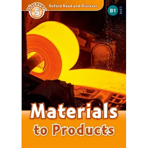 Oxford Read and Discover: Level 5: Materials to Products
