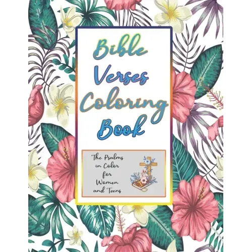 Bible Verses Coloring Book: The Psalms In Color For Women And Teens