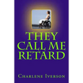 They Call Me Retard