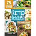 Keto Summer Cookbook: 75 Low Carb Recipes Inspired by the Flavors of the Mediterranean
