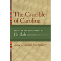 The Crucible of Carolina: Essays in the Development of Gullah Language and Culture