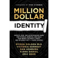 Million Dollar Identity: Experts, CEOs, and Entrepreneurs Share How to Build, Monetize, and Scale Your Market Authority, Profit, and Influence