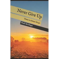 Never Give Up: There is Always Hope