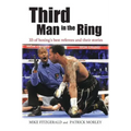 Third Man in the Ring: 33 of Boxing's Best Referees and Their Stories