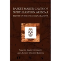 Basket-Maker Caves of Northeastern Arizona: Report on the Explorations, 1916-17