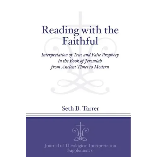 Reading with the Faithful: Interpretation of True and False Prophecy in the Book of Jeremiah from Ancient to Modern