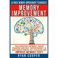 Memory Improvement: Photographic Memory, Brain Training And NLP, Supercharge I.Q. And Brain Power, Get Focused And Improve Memory Fast!