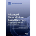 Advanced Nanocellulose-Based Materials: Production, Properties and Applications