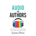 Audio For Authors: Audiobooks, Podcasting, And Voice Technologies
