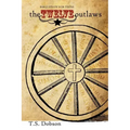 The Twelve Outlaws: A Disciple Bible Study For Tweens and Teens