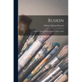 Ruskin: Rossetti: Preraphaelitism; Papers 1854 to 1862