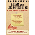 Lying and Lie Detection: A CIA Insider's Guide