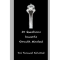30 Questions towards Growth Mindset: 30 worksheets/guided questions for mindfulness and self-awareness towards growth mindset development.