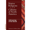 Native Religions and Cultures of North America: Anthropology of the Sacred