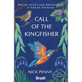 Call of the Kingfisher: Bright Sights and Birdsong in a Year by the River