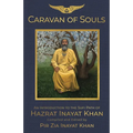 Caravan of Souls: An Introduction to the Sufi Path of Hazrat Inayat Khan
