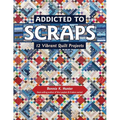Addicted to Scraps: 12 Vibrant Quilt Projects