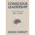Conscious Leadership: A Journey from Ego to Heart